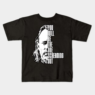 You will be the one screaming out Kids T-Shirt